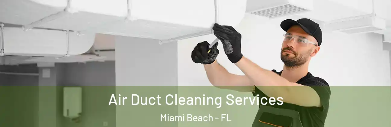  Air Duct Cleaning Services Miami Beach - FL
