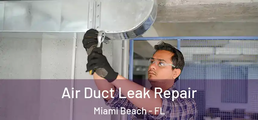  Air Duct Leak Repair Miami Beach - FL