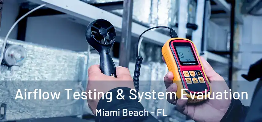  Airflow Testing & System Evaluation Miami Beach - FL