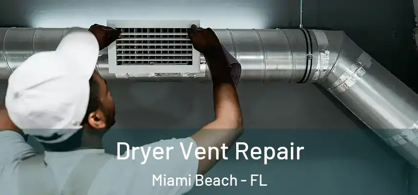  Dryer Vent Repair Miami Beach - FL