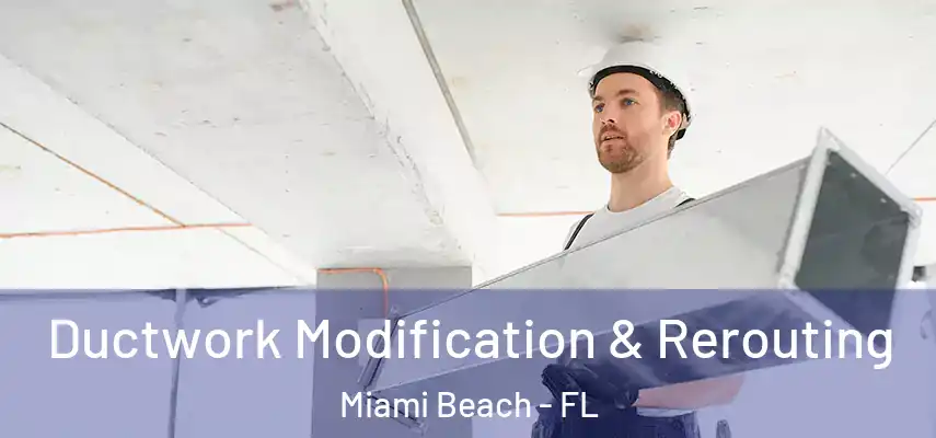  Ductwork Modification & Rerouting Miami Beach - FL