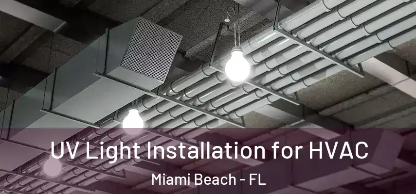  UV Light Installation for HVAC Miami Beach - FL
